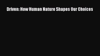 Read Driven: How Human Nature Shapes Our Choices PDF Online