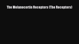 [Download] The Melanocortin Receptors (The Receptors) PDF Free