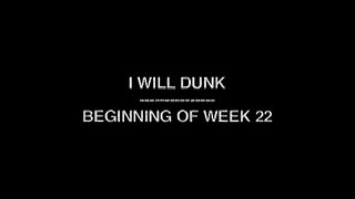 Dunk Week 22