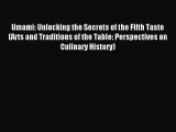 Read Umami: Unlocking the Secrets of the Fifth Taste (Arts and Traditions of the Table: Perspectives