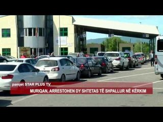MURIQAN, ARRESTOHEN DY SHTETAS TË SHPALLUR NË KËRKIM