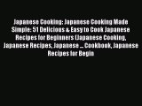Read Japanese Cooking: Japanese Cooking Made Simple: 51 Delicious & Easy to Cook Japanese Recipes