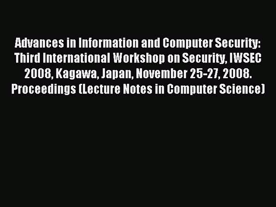 Read Advances in Information and Computer Security: Third International Workshop on Security