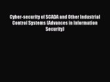 Read Cyber-security of SCADA and Other Industrial Control Systems (Advances in Information