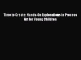 best book Time to Create: Hands-On Explorations in Process Art for Young Children