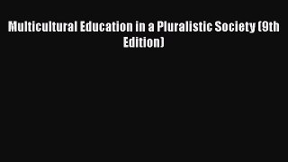 read here Multicultural Education in a Pluralistic Society (9th Edition)