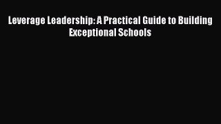 read here Leverage Leadership: A Practical Guide to Building Exceptional Schools