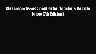 best book Classroom Assessment: What Teachers Need to Know (7th Edition)