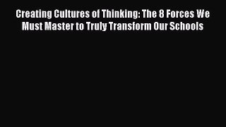 read here Creating Cultures of Thinking: The 8 Forces We Must Master to Truly Transform Our