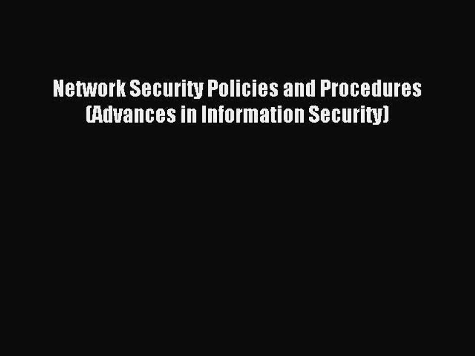 Download Network Security Policies and Procedures (Advances in Information Security) PDF Online