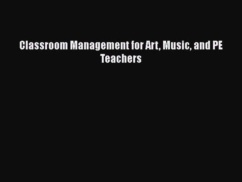 best book Classroom Management for Art Music and PE Teachers