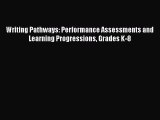 read here Writing Pathways: Performance Assessments and Learning Progressions Grades K-8