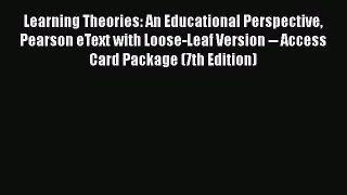 best book Learning Theories: An Educational Perspective Pearson eText with Loose-Leaf Version