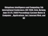 Download Ubiquitous Intelligence and Computing: 5th International Conference UIC 2008 Oslo