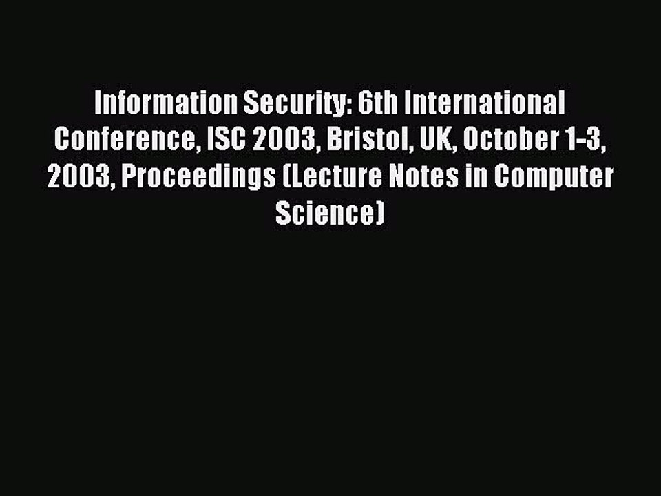 Read Information Security: 6th International Conference ISC 2003 Bristol UK October 1-3 2003