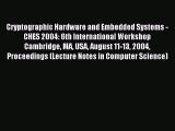 Read Cryptographic Hardware and Embedded Systems - CHES 2004: 6th International Workshop Cambridge