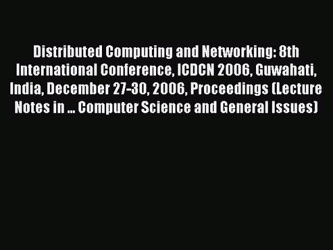 Read Distributed Computing and Networking: 8th International Conference ICDCN 2006 Guwahati