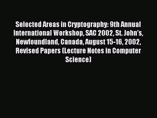 Read Selected Areas in Cryptography: 9th Annual International Workshop SAC 2002 St. John's