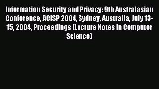 Read Information Security and Privacy: 9th Australasian Conference ACISP 2004 Sydney Australia