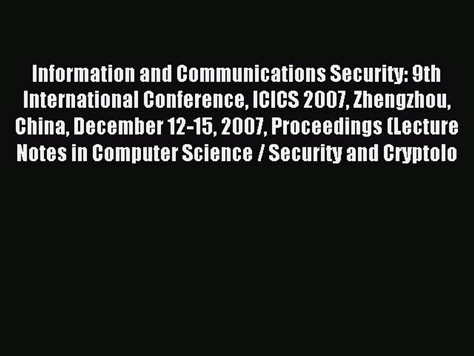 Read Information and Communications Security: 9th International Conference ICICS 2007 Zhengzhou