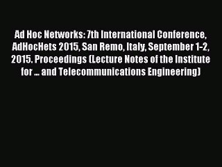 Download Ad Hoc Networks: 7th International Conference AdHocHets 2015 San Remo Italy September