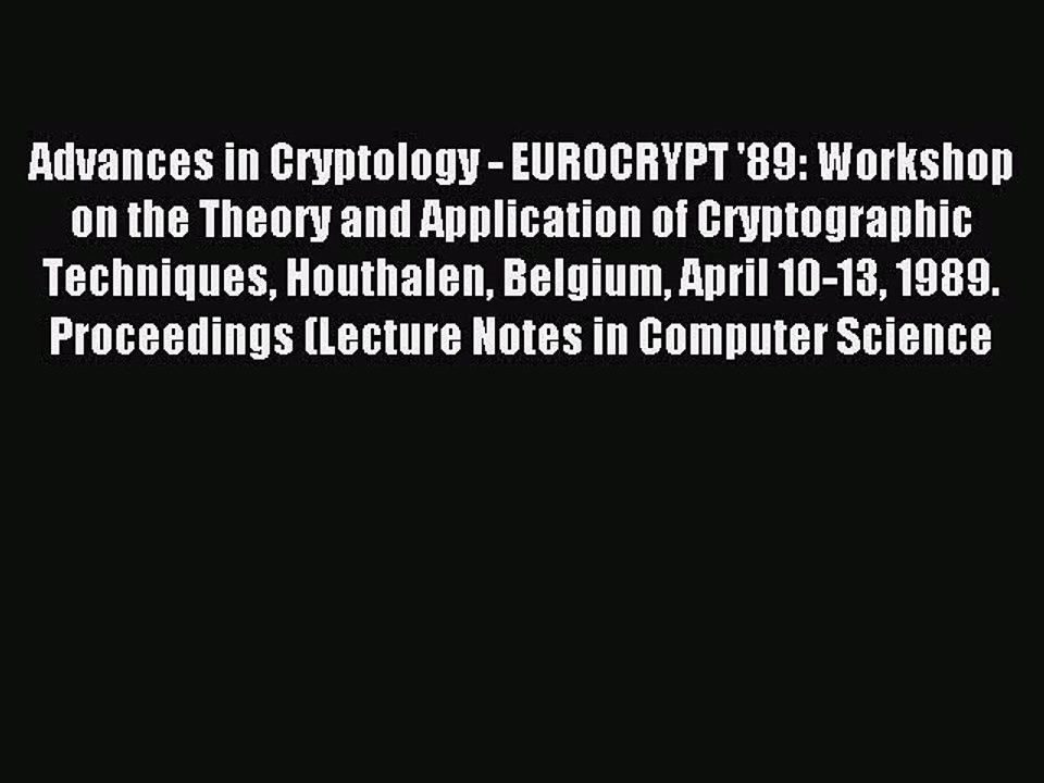 Read Advances in Cryptology - EUROCRYPT '89: Workshop on the Theory and Application of Cryptographic