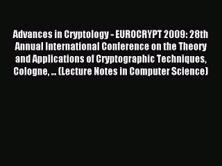 Read Advances in Cryptology - EUROCRYPT 2009: 28th Annual International Conference on the Theory