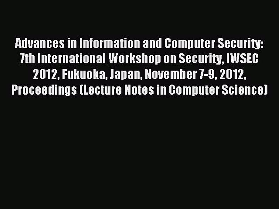 Read Advances in Information and Computer Security: 7th International Workshop on Security