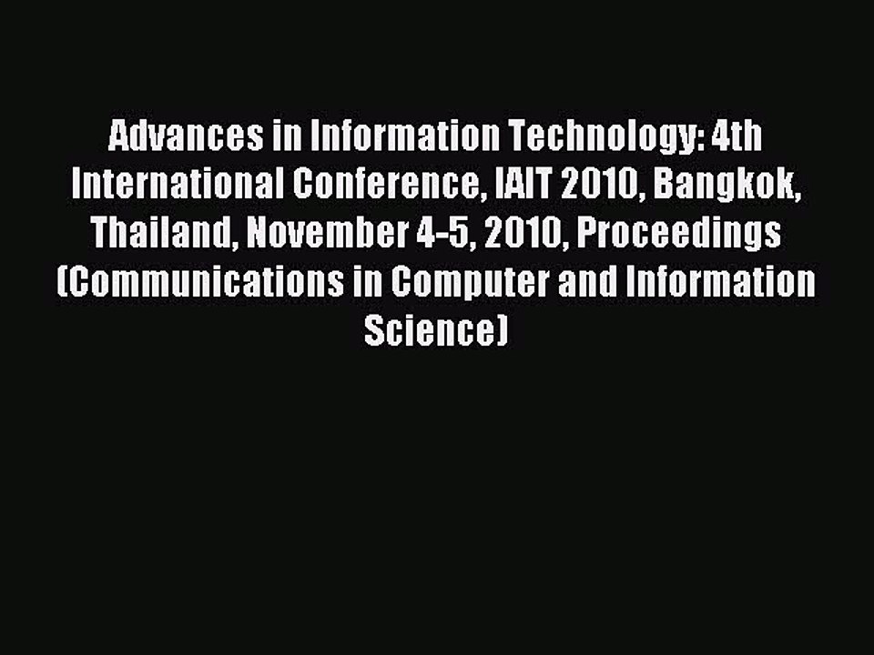 Download Advances in Information Technology: 4th International Conference IAIT 2010 Bangkok