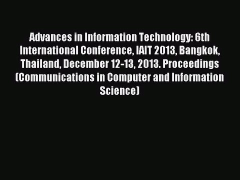 Read Advances in Information Technology: 6th International Conference IAIT 2013 Bangkok Thailand