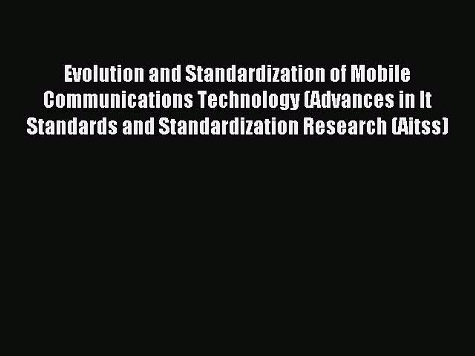 Download Evolution and Standardization of Mobile Communications Technology (Advances in It