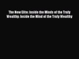 [PDF] The New Elite: Inside the Minds of the Truly Wealthy: Inside the Mind of the Truly Wealthy