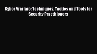 Download Cyber Warfare: Techniques Tactics and Tools for Security Practitioners PDF Free