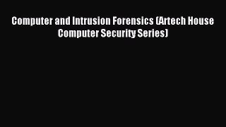 Read Computer and Intrusion Forensics (Artech House Computer Security Series) PDF Free