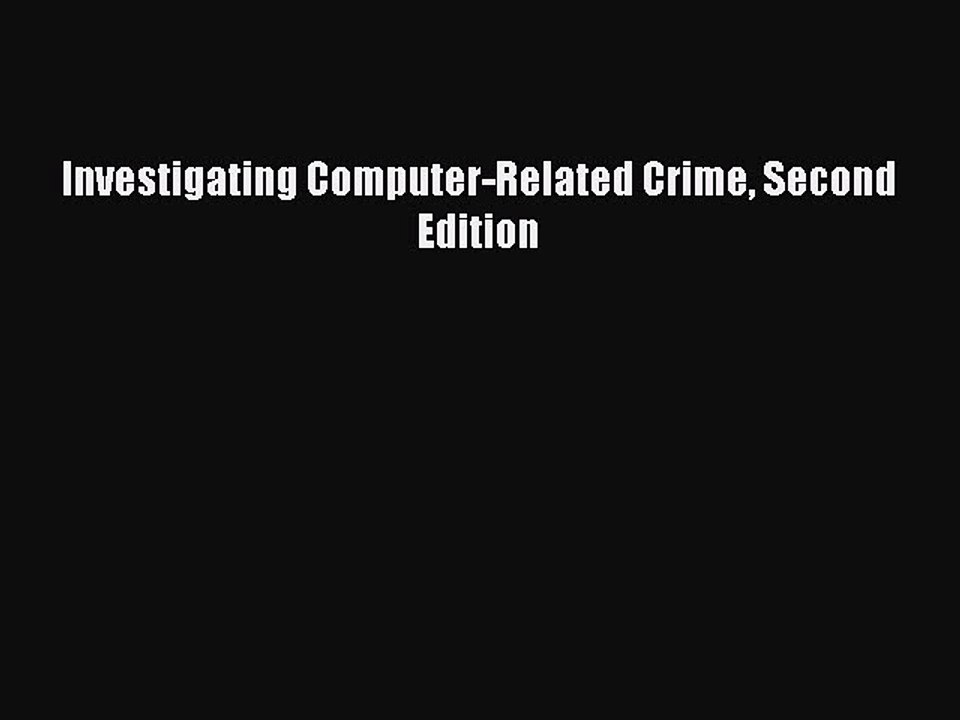 Read Investigating Computer-Related Crime Second Edition Ebook Free