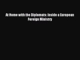 [PDF] At Home with the Diplomats: Inside a European Foreign Ministry Download Online