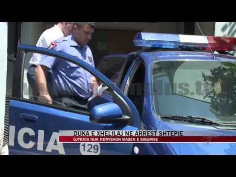 Duka e Xhelilaj në arrest shtëpie - News, Lajme - Vizion Plus