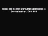 [PDF] Europe and the Third World: From Colonisation to Decolonisation c. 1500-1998 Read Online