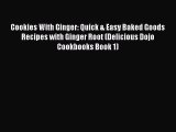 Read Cookies With Ginger: Quick & Easy Baked Goods Recipes with Ginger Root (Delicious Dojo