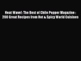 Download Heat Wave!: The Best of Chile Pepper Magazine : 200 Great Recipes from Hot & Spicy