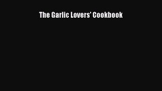 Download The Garlic Lovers' Cookbook PDF Online