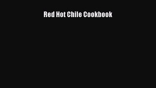 Read Red Hot Chile Cookbook Ebook Free