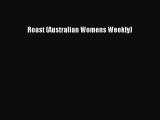 Read Roast (Australian Womens Weekly) Ebook Free