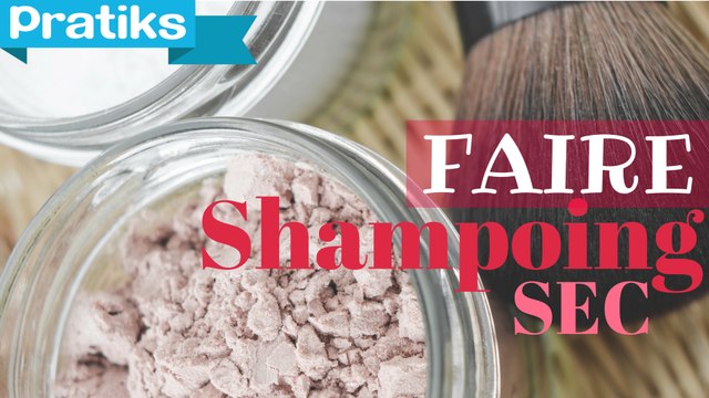 L'astuce de Léa faire son shampoing sec maison