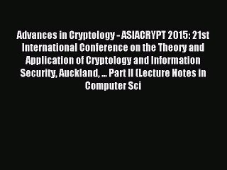 Read Advances in Cryptology - ASIACRYPT 2015: 21st International Conference on the Theory and