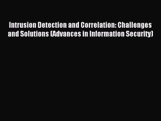 Read Intrusion Detection and Correlation: Challenges and Solutions (Advances in Information