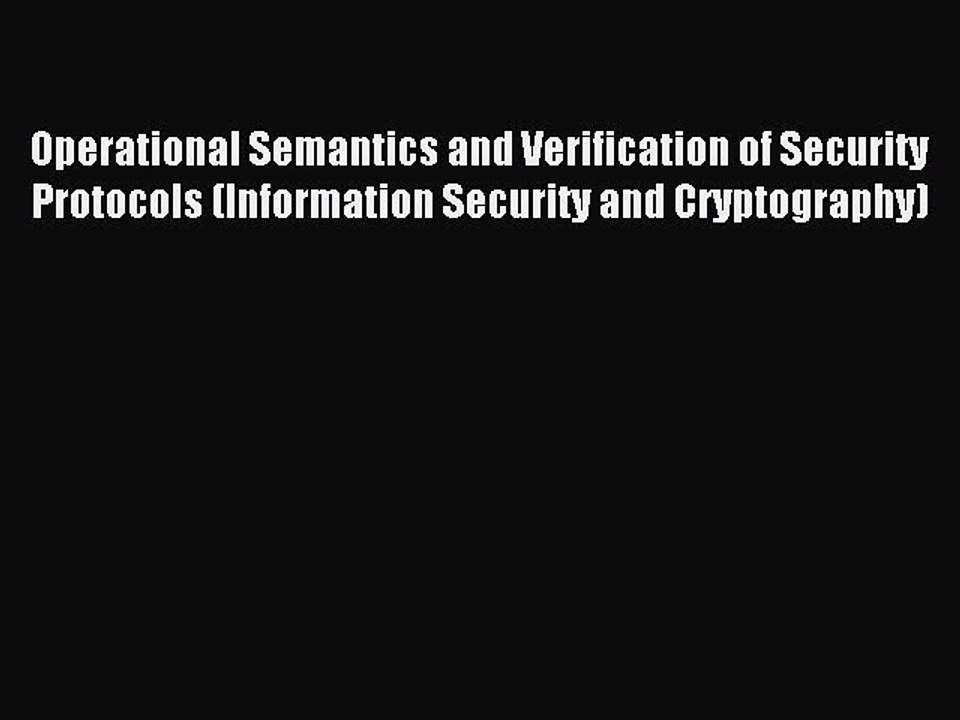 Read Operational Semantics and Verification of Security Protocols (Information Security and