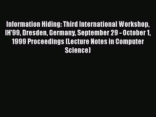 Read Information Hiding: Third International Workshop IH'99 Dresden Germany September 29 -