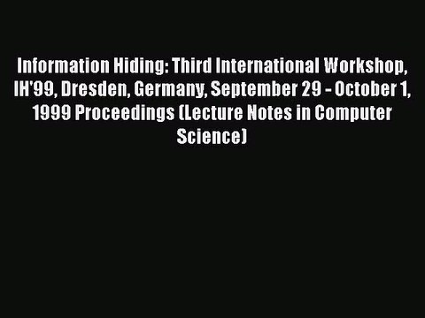 Read Information Hiding: Third International Workshop IH'99 Dresden Germany September 29 -