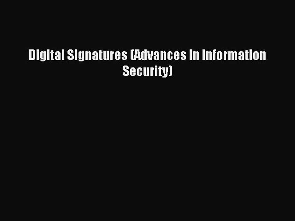 Download Digital Signatures (Advances in Information Security) Ebook Online